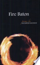 Fire baton : poems / by Elizabeth Hadaway.