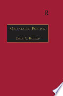 Orientalist poetics : the Islamic Middle East in nineteenth-century English and French poetry /