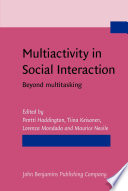 Multiactivity in Social Interaction : Beyond multitasking.