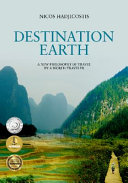 Destination earth : a new philosophy of travel by a world-traveler /