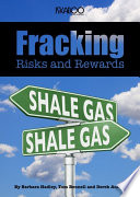 Fracking : risks and rewards /