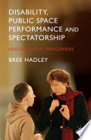 Disability, public space performance and spectatorship : unconscious performers /