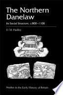 The Northern Danelaw : its social structure, c. 800-1100 /