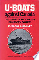 U-boats against Canada : German submarines in Canadian waters /