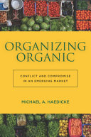 Organizing organic : conflict and compromise in an emerging market /