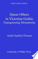 Queer Others in Victorian Gothic : Transgressing Monstrosity.