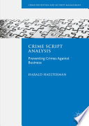 Crime script analysis : preventing crimes against business /