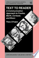 Text to Reader : a Communicative Approach to Fowles, Barth, Cortazar, and Boon.