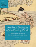 Aesthetic strategies of the floating world : mitate, yatsushi, and fūryū in early modern Japanese popular culture /