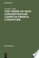 The theme of Nazi concentration camps in French Literature /