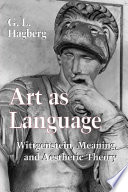 Art as language : Wittgenstein, meaning, and aesthetic theory /