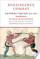 Renaissance combat : Jörg Wilhalm's fightbook, 1522-1523 /