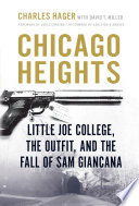 Chicago Heights : Little Joe College, the Outfit, and the fall of Sam Giancana /