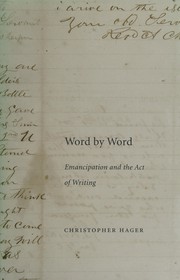 Word by word : emancipation and the act of writing / Christopher Hager.