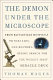 The demon under the microscope : from battlefield hospitals to Nazi labs, one doctor's heroic search for the world's first miracle drug /