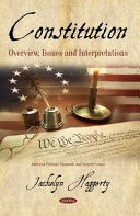 Constitution : overview, issues and interpretations / Jackelyn Haggerty.