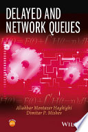 Delayed and network queues / Aliakbar Montazer Haghighi, Prairie View A&M University, member of Texas A&M University System, Prairie View, Texas, USA, Dimitar P. Mishev, Prairie View A&M University, member of Texas A&M University System, Prairie View, Texas.