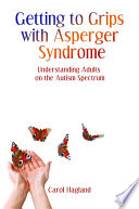 Getting to grips with Asperger syndrome : understanding adults on the autism spectrum /