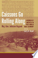 Caissons Go Rolling Along : a Memoir of America in Post-World War I Germany.