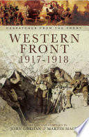 The Western Front 1917-1918 : the German Spring offensive to the Armistice / introduced and compiled by Martin Mace and John Grehan ; with additional research by Sara Mitchell.