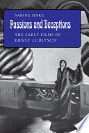 Passions and deceptions : the early films of Ernst Lubitsch /