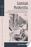 Comical modernity : popular humour and the transformation of urban space in late nineteenth-century Vienna /