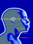 Cyborgs@cyberspace? : an ethnographer looks to the future / David Hakken.