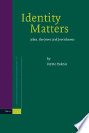 Identity matters : John, the Jews, and Jewishness / by Raimo Hakola.