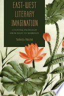 East-West literary imagination : cultural exchanges from yeats to morrison /