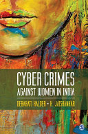 Cyber crimes against women in India / Debarati Halder & K. Jaishankar.