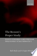 The reason's proper study : essays towards a neo-Fregean philosophy of mathematics / Bob Hale and Crispin Wright.