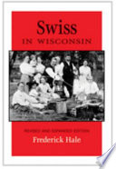 Swiss in Wisconsin / Frederick Hale.