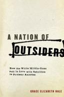 A nation of outsiders : how the white middle class fell in love with rebellion in postwar America /