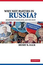 Why not parties in Russia? Democray, Federalism, and the State /