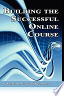 Building the successful online course /