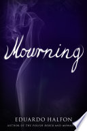 Mourning / Eduardo Halfon ; translated by Lisa Dillman & Daniel Hahn.