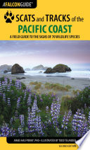Scats and tracks of the Pacific Coast  : a field guide to the signs of seventy wildlife species /