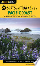 Scats and tracks of the Pacific Coast  : a field guide to the signs of seventy wildlife species / James C. Halfpenny, PhD ; illustrated by Todd Telander.