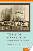 The AIDS generation : stories of survival and resilience / Perry N. Halkitis.