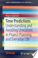 Time Predictions Understanding and Avoiding Unrealism in Project Planning and Everyday Life /