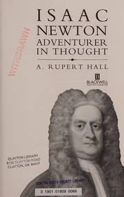 Isaac Newton, adventurer in thought / A. Rupert Hall.