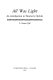 All was light : an introduction to Newton's Opticks / A. Rupert Hall.