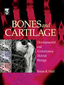 Bones and cartilage : developmental and evolutionary skeletal biology / Brian K. Hall.