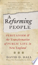 A reforming people : Puritanism and the transformation of public life in New England /