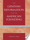 The Genevan Reformation and the American founding /