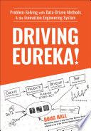 Driving Eureka! : Problem-Solving with Data-Driven Methods & the Innovation Engineering System.