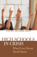 High schools in crisis : what every parent should know / Ellen Hall and Richard Handley.