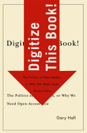 Digitize this book! : the politics of new media, or why we need open access now /