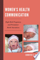 Women's health communication : high-risk pregnancy and premature birth narratives /