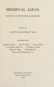 Medieval Japan ; essays in institutional history / edited by John W. Hall and Jeffrey P. Mass. Contributors: David L. Davis [and others]
